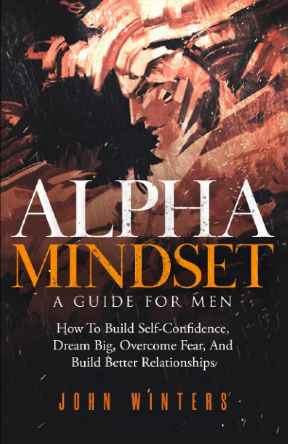 Exploring Alpha Mindset: A Practical Guide for Men