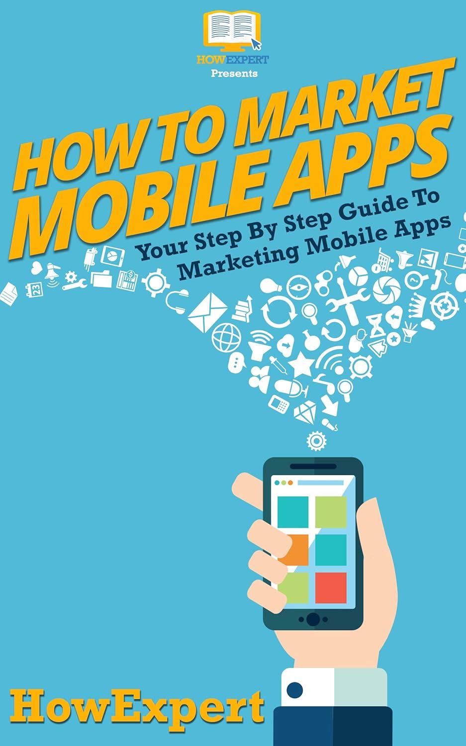 Exploring ‘How To Market Mobile Apps’: Our Insightful Review
