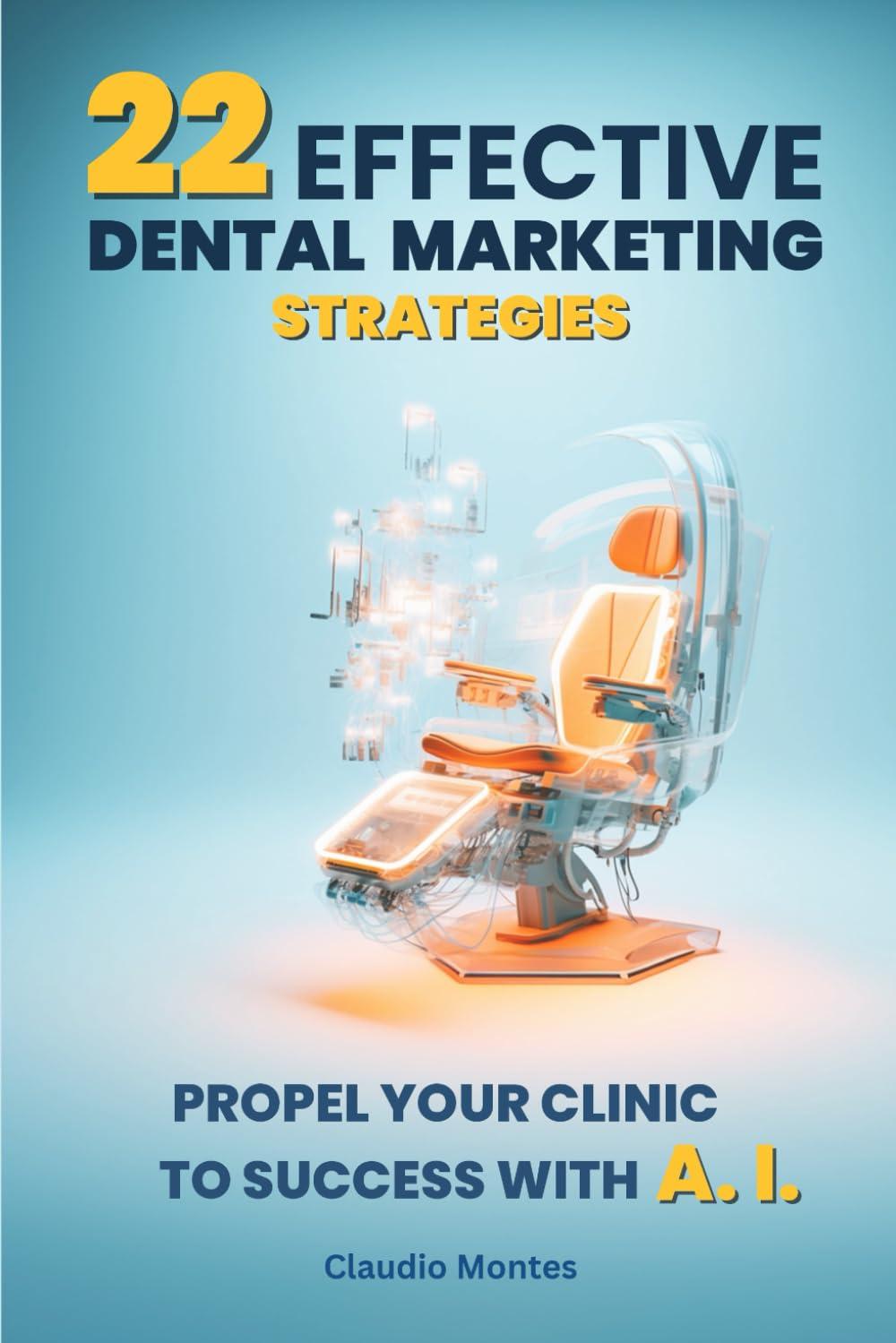 22 AI-Driven Dental Marketing Strategies for Clinic Success 22 AI-Driven Dental Marketing Strategies for Clinic Success